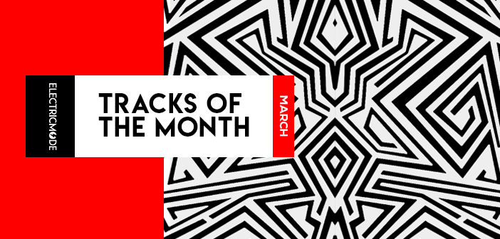Tracks Of The Month (March)